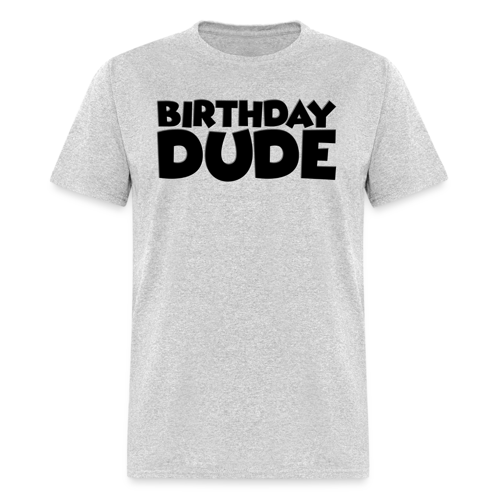 Birthday Dude, Dude, The Dude, Dude Shirt, Birthday Dude Shirt, Birthday Dude svg, The Birthday Dude, Birthday Dude Tee, Happy Birthday Dude - heather gray
