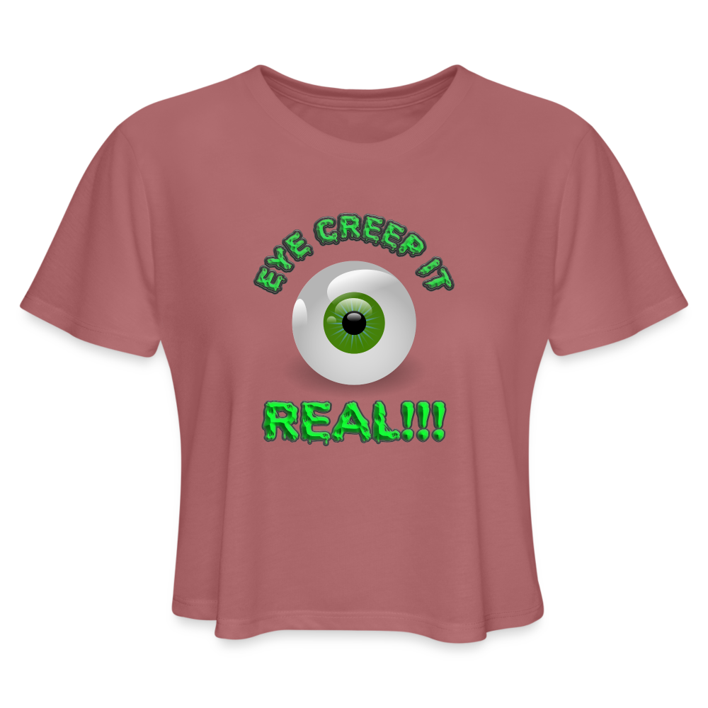 Creep It Real, Eye Creep It Real, Halloween, Scary, skull, haunted, horror, spook, howl, scream, party, October, dead, coffin, creepy, Women's Cropped T-Shirt - mauve