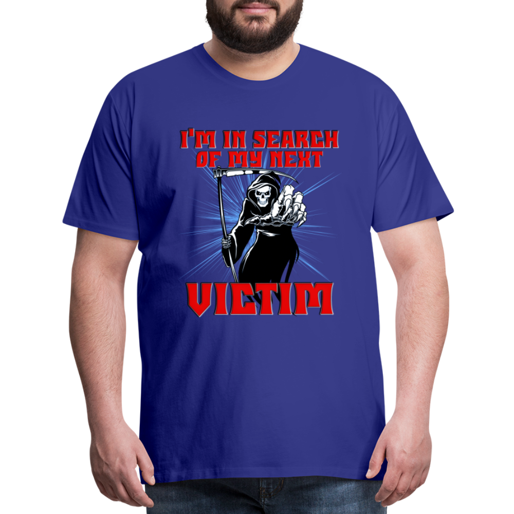 I'm In Search Of My Next Victim, Grim Reaper, Death, Happy Halloween, Monster, Trick Or Treat, Spooky, Scary, Skull, wolf, werewolf, orange, bat, red, Men's Premium T-Shirt - royal blue