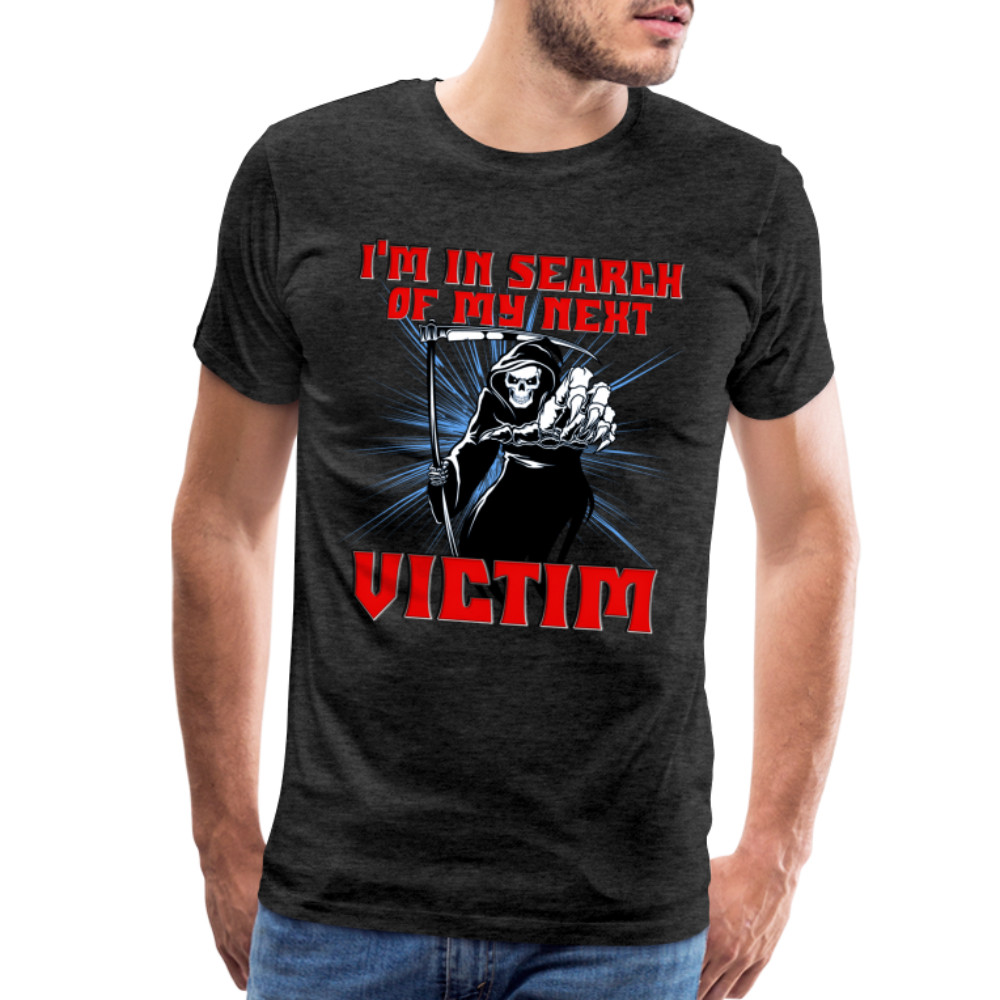 I'm In Search Of My Next Victim, Grim Reaper, Death, Happy Halloween, Monster, Trick Or Treat, Spooky, Scary, Skull, wolf, werewolf, orange, bat, red, Men's Premium T-Shirt - charcoal grey