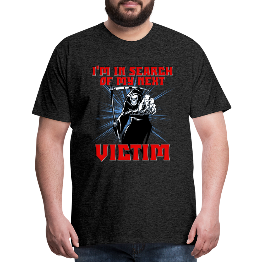 I'm In Search Of My Next Victim, Grim Reaper, Death, Happy Halloween, Monster, Trick Or Treat, Spooky, Scary, Skull, wolf, werewolf, orange, bat, red, Men's Premium T-Shirt - charcoal grey