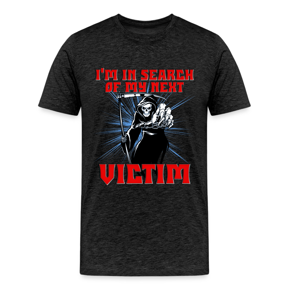 I'm In Search Of My Next Victim, Grim Reaper, Death, Happy Halloween, Monster, Trick Or Treat, Spooky, Scary, Skull, wolf, werewolf, orange, bat, red, Men's Premium T-Shirt - charcoal grey