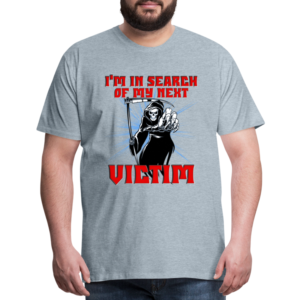 I'm In Search Of My Next Victim, Grim Reaper, Death, Happy Halloween, Monster, Trick Or Treat, Spooky, Scary, Skull, wolf, werewolf, orange, bat, red, Men's Premium T-Shirt - heather ice blue
