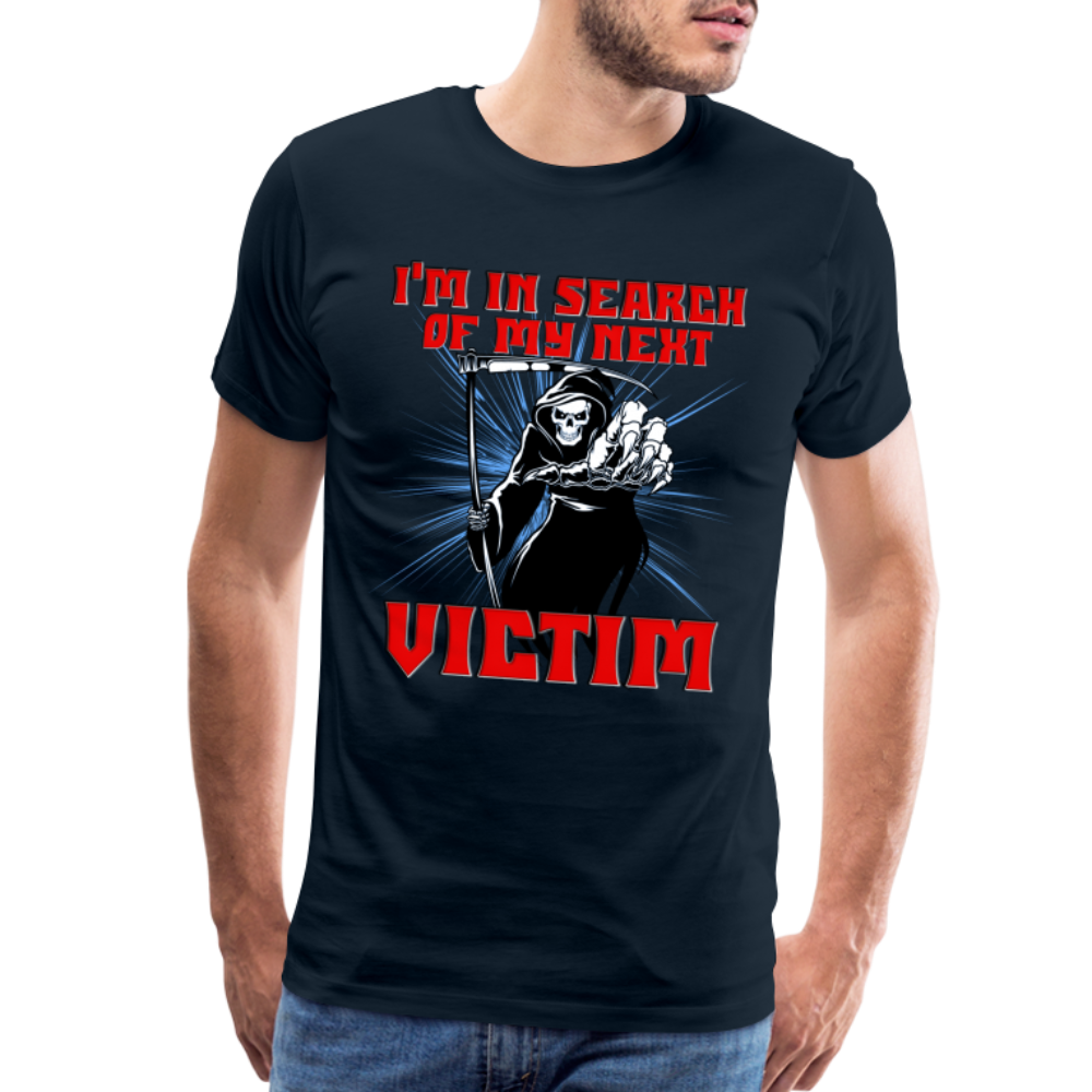I'm In Search Of My Next Victim, Grim Reaper, Death, Happy Halloween, Monster, Trick Or Treat, Spooky, Scary, Skull, wolf, werewolf, orange, bat, red, Men's Premium T-Shirt - deep navy