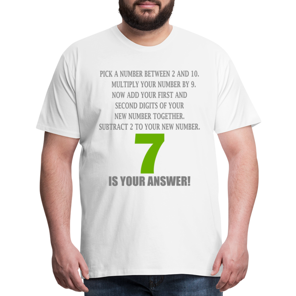 Problem Solving Math Teacher Shirt, Mathematics Shirt, Funny Joke Shirt, Answer Quote Lucky 7 Shirt, Mind Reading Sarcastic Cool Men's Premium T-Shirt - white