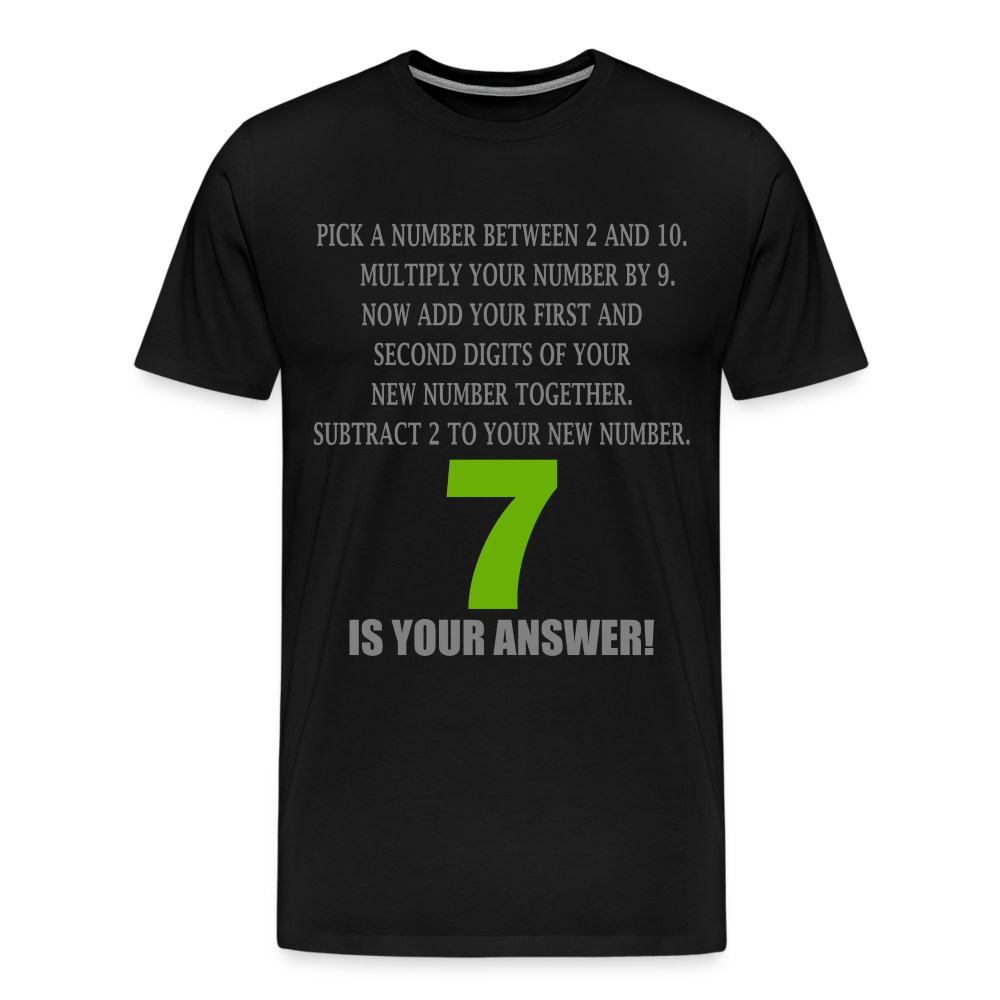Problem Solving Math Teacher Shirt, Mathematics Shirt, Funny Joke Shirt, Answer Quote Lucky 7 Shirt, Mind Reading Sarcastic Cool Men's Premium T-Shirt - black