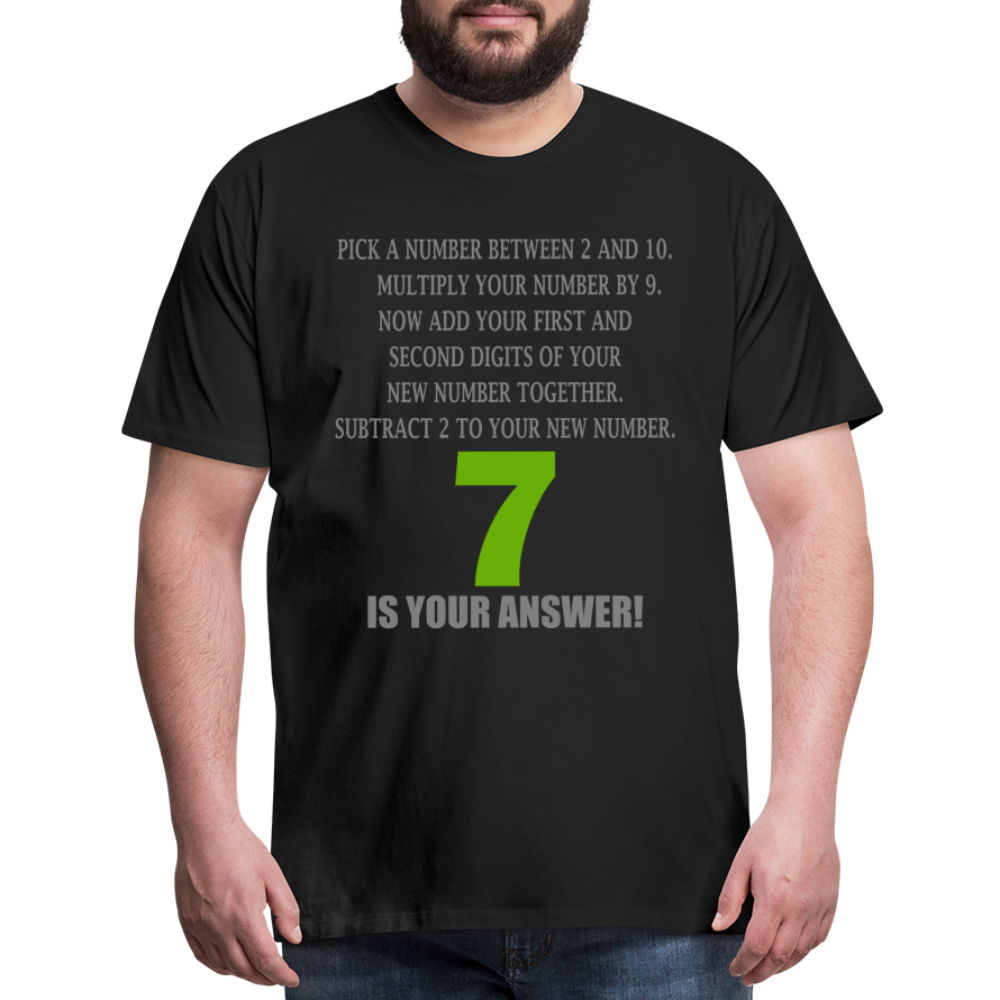 Problem Solving Math Teacher Shirt, Mathematics Shirt, Funny Joke Shirt, Answer Quote Lucky 7 Shirt, Mind Reading Sarcastic Cool Men's Premium T-Shirt - black