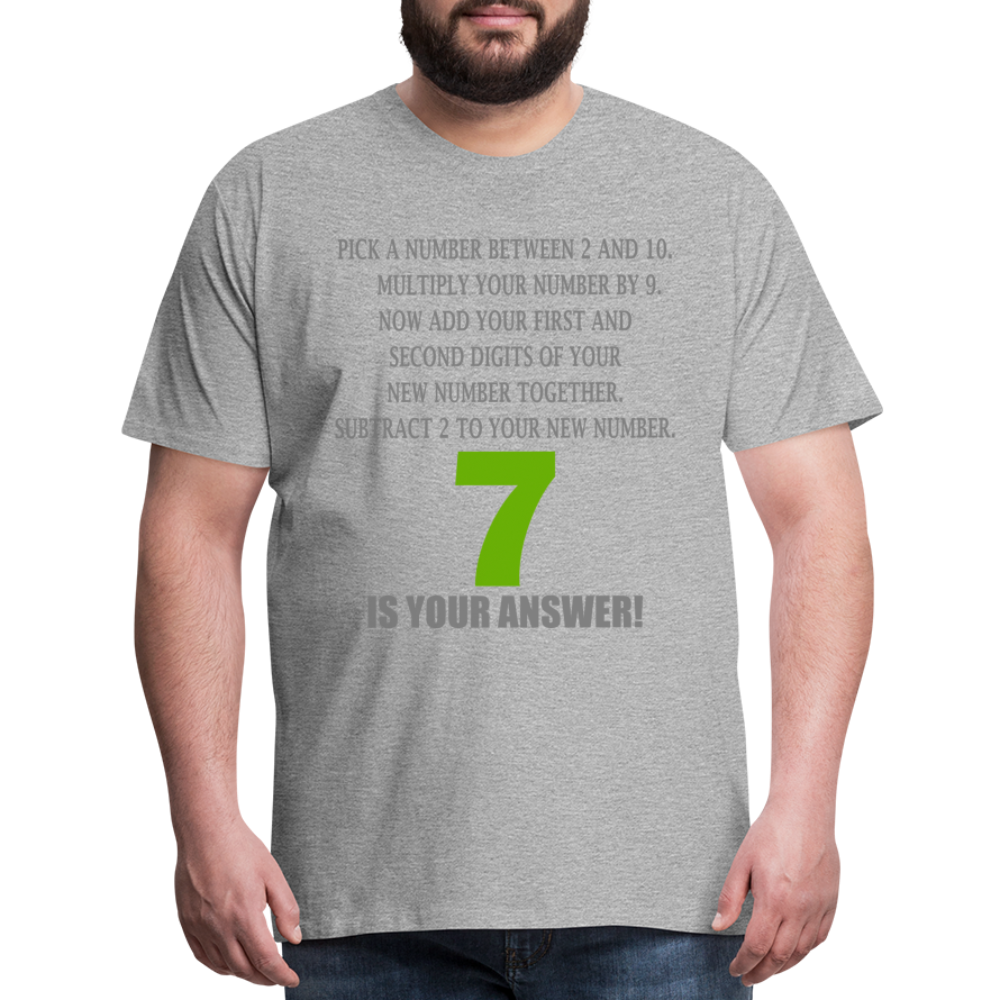 Problem Solving Math Teacher Shirt, Mathematics Shirt, Funny Joke Shirt, Answer Quote Lucky 7 Shirt, Mind Reading Sarcastic Cool Men's Premium T-Shirt - heather gray