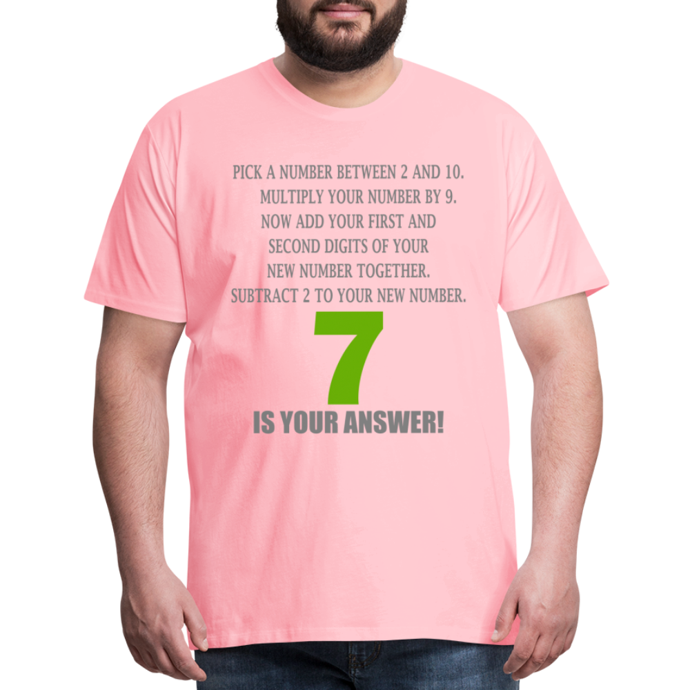 Problem Solving Math Teacher Shirt, Mathematics Shirt, Funny Joke Shirt, Answer Quote Lucky 7 Shirt, Mind Reading Sarcastic Cool Men's Premium T-Shirt - pink