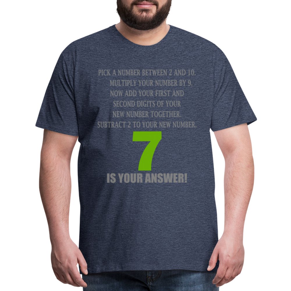 Problem Solving Math Teacher Shirt, Mathematics Shirt, Funny Joke Shirt, Answer Quote Lucky 7 Shirt, Mind Reading Sarcastic Cool Men's Premium T-Shirt - heather blue