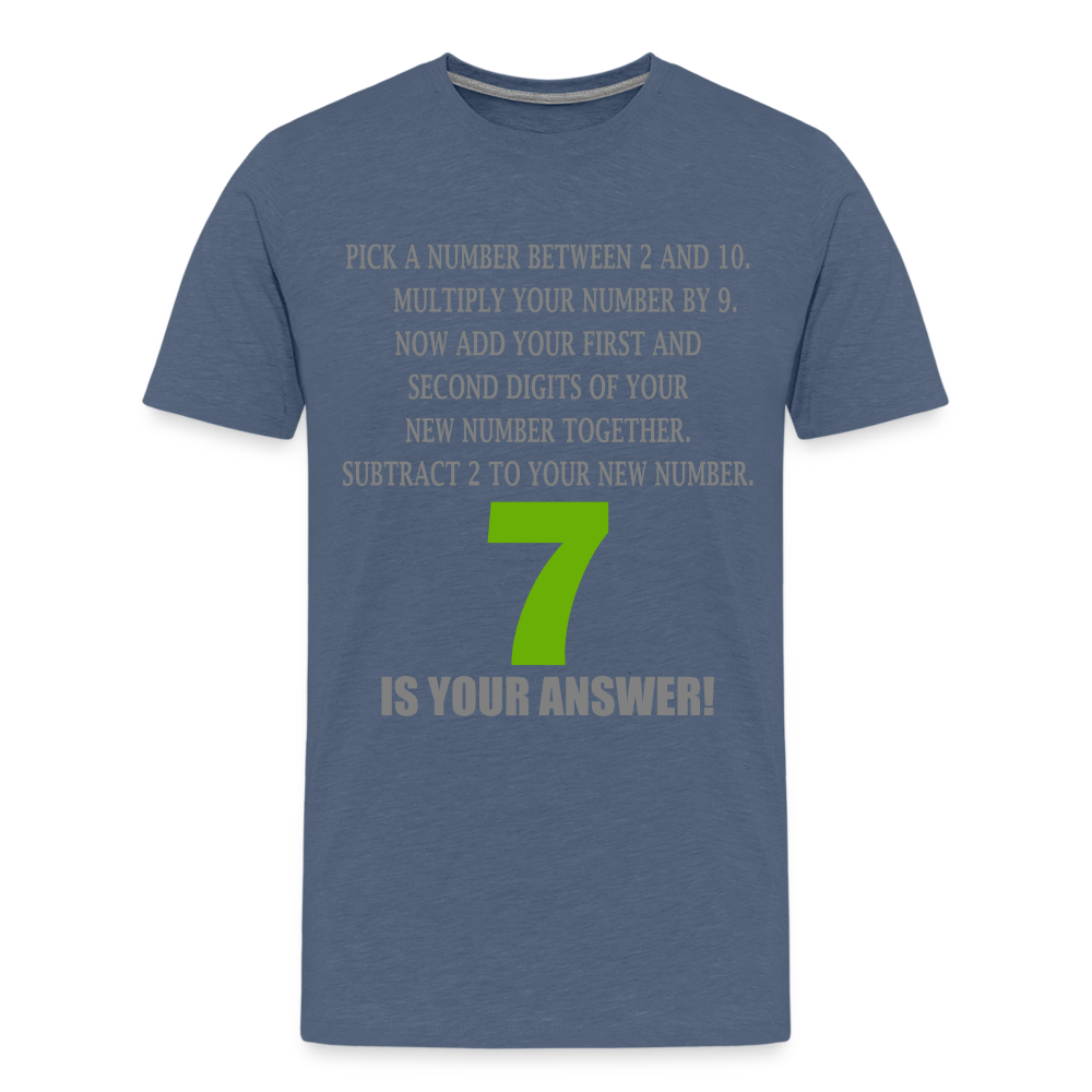 Problem Solving Math Teacher Shirt, Mathematics Shirt, Funny Joke Shirt, Answer Quote Lucky 7 Shirt, Mind Reading Sarcastic Cool Men's Premium T-Shirt - heather blue