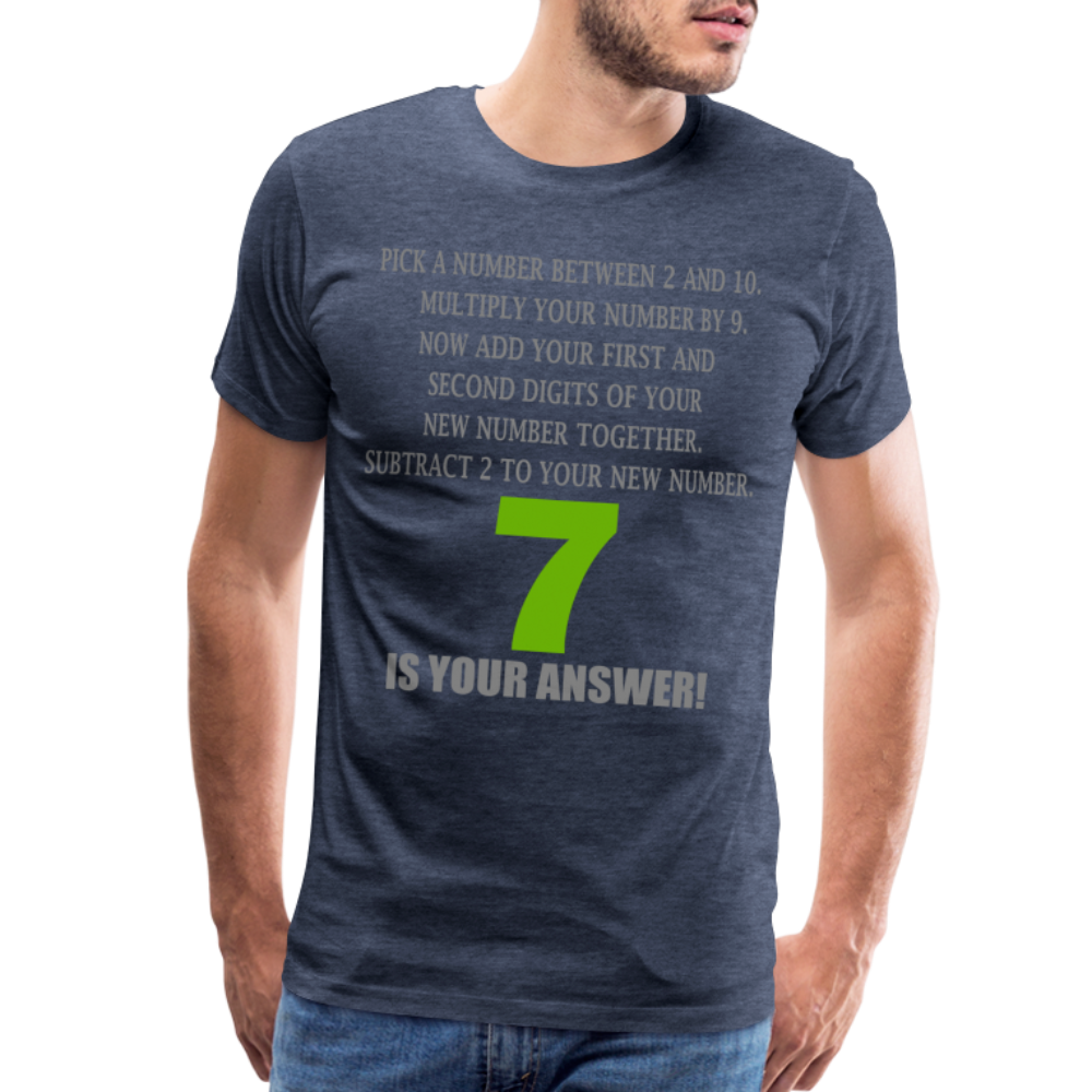 Problem Solving Math Teacher Shirt, Mathematics Shirt, Funny Joke Shirt, Answer Quote Lucky 7 Shirt, Mind Reading Sarcastic Cool Men's Premium T-Shirt - heather blue