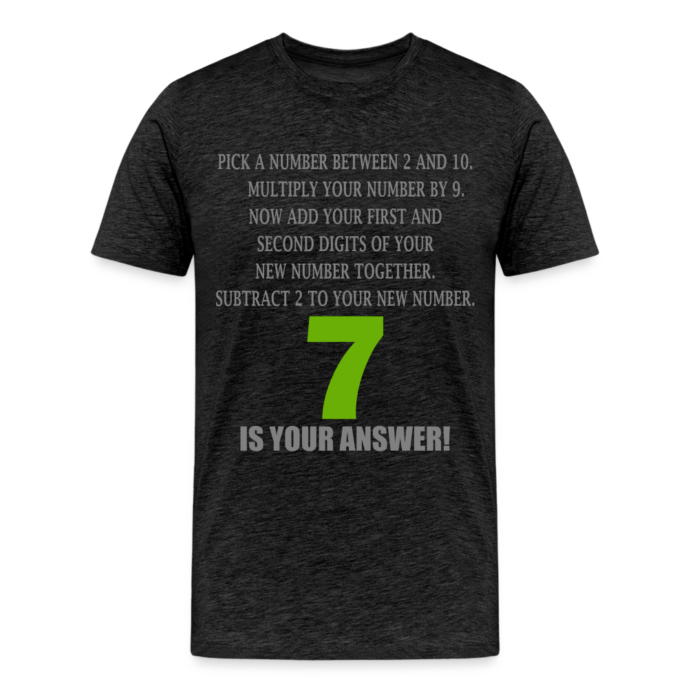 Problem Solving Math Teacher Shirt, Mathematics Shirt, Funny Joke Shirt, Answer Quote Lucky 7 Shirt, Mind Reading Sarcastic Cool Men's Premium T-Shirt - charcoal grey