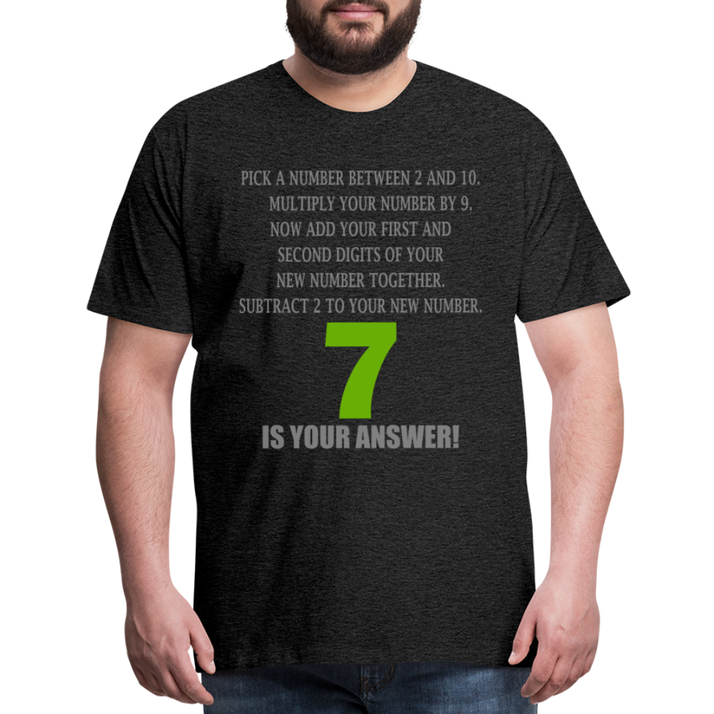 Problem Solving Math Teacher Shirt, Mathematics Shirt, Funny Joke Shirt, Answer Quote Lucky 7 Shirt, Mind Reading Sarcastic Cool Men's Premium T-Shirt - charcoal grey