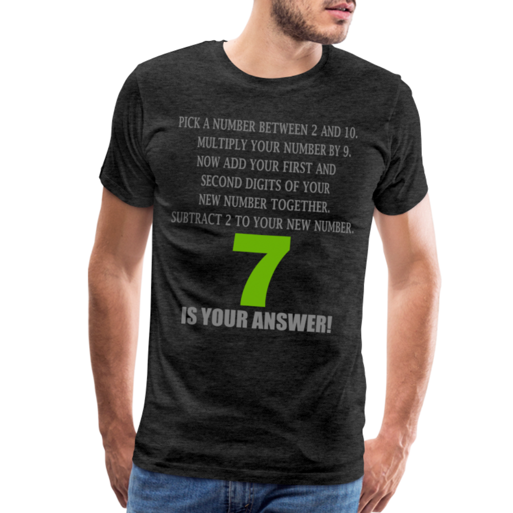 Problem Solving Math Teacher Shirt, Mathematics Shirt, Funny Joke Shirt, Answer Quote Lucky 7 Shirt, Mind Reading Sarcastic Cool Men's Premium T-Shirt - charcoal grey