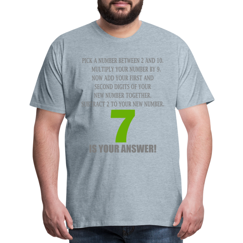 Problem Solving Math Teacher Shirt, Mathematics Shirt, Funny Joke Shirt, Answer Quote Lucky 7 Shirt, Mind Reading Sarcastic Cool Men's Premium T-Shirt - heather ice blue