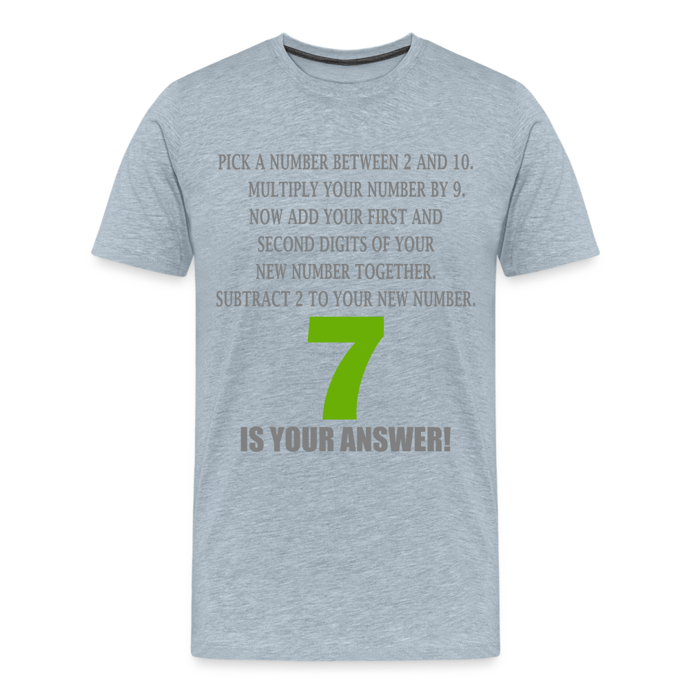 Problem Solving Math Teacher Shirt, Mathematics Shirt, Funny Joke Shirt, Answer Quote Lucky 7 Shirt, Mind Reading Sarcastic Cool Men's Premium T-Shirt - heather ice blue