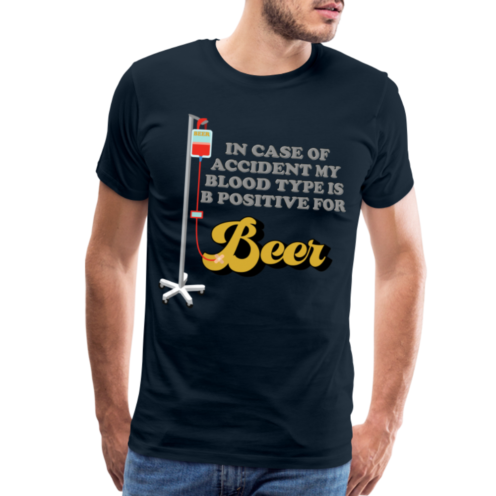 Beer Shirt, Drinking Shirt, Brewing Beer Shirt, Beer Geek, Craft Beer, In Case Of Accident My Blood Type Is B Positive For Beer Shirt, - deep navy