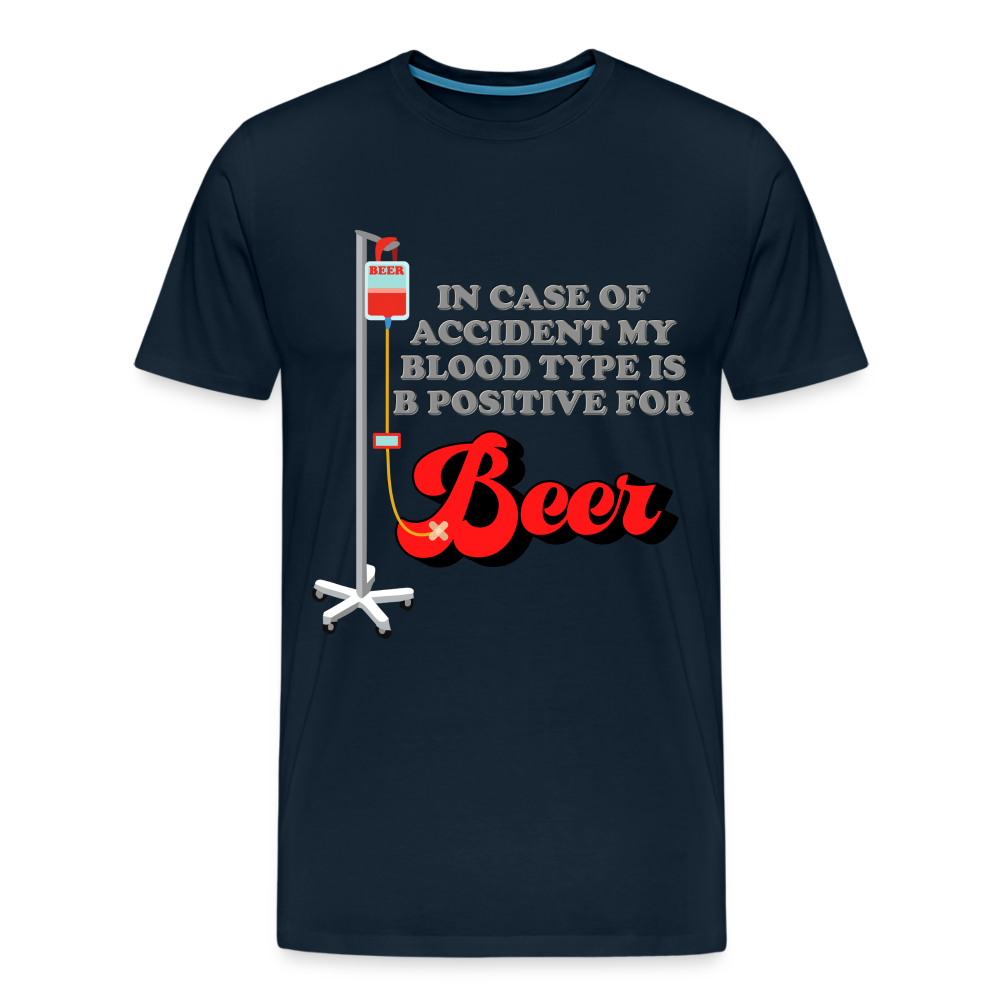Brewing Beer Shirt, Beer Shirt, Drinking Shirt, Beer Geek, Craft Beer, In Case Of Accident My Blood Type Is B Positive For Beer Shirt, - deep navy