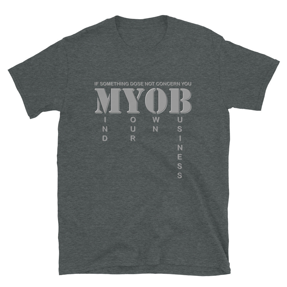 If Something Dose Not Concern You MYOB Shirt, Myob Shirt, Mind Your Own Business Shirt, Funny Shirt, Gift For Him Her T Shirt