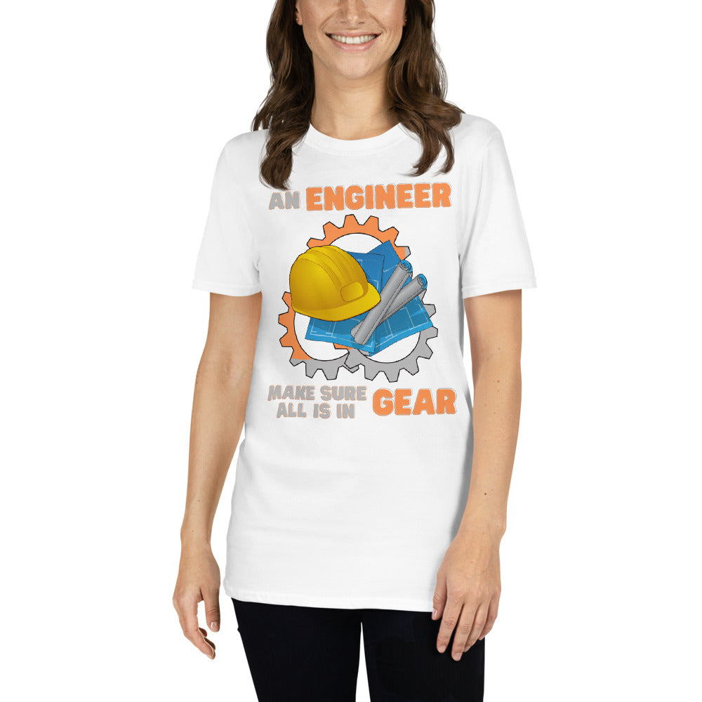 An Engineer Make Sure All Is In Gear Shirt, Funny Engineering Quote Humor Shirt, HHH Gift Idea For Him Her Tee Top T-Shirt, Engineer Gifts