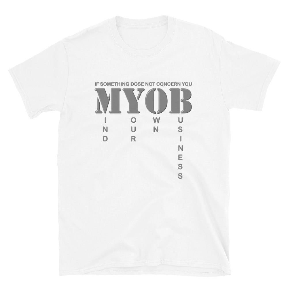 If Something Dose Not Concern You MYOB Shirt, Myob Shirt, Mind Your Own Business Shirt, Funny Shirt, Gift For Him Her T Shirt
