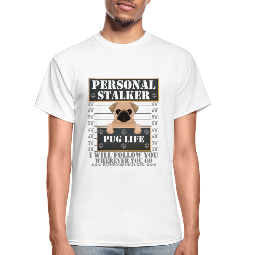 Personal Stalker Dog Lover Shirt, Pug Life Shirt, Love My Dog More Than You, Gift For Mom, Funny Dog Shirt, Bathroom Pet Lover Dog T-Shirt - white