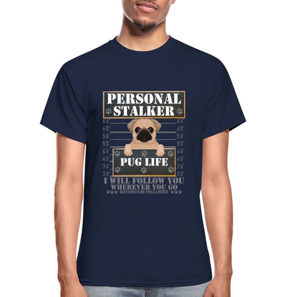 Personal Stalker Dog Lover Shirt, Pug Life Shirt, Love My Dog More Than You, Gift For Mom, Funny Dog Shirt, Bathroom Pet Lover Dog T-Shirt - navy