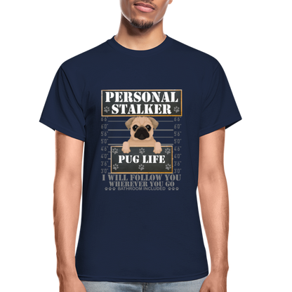 Personal Stalker Dog Lover Shirt, Pug Life Shirt, Love My Dog More Than You, Gift For Mom, Funny Dog Shirt, Bathroom Pet Lover Dog T-Shirt - navy