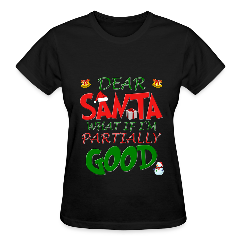Christmas T Shirt, Ugly Christmas Shirt, Dear Santa What If I'm Partially Good, Christmas T-shirt, Xmas Santa, Dear Santa Define Good Shirt - black