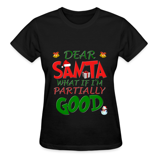 Christmas T Shirt, Ugly Christmas Shirt, Dear Santa What If I'm Partially Good, Christmas T-shirt, Xmas Santa, Dear Santa Define Good Shirt - black