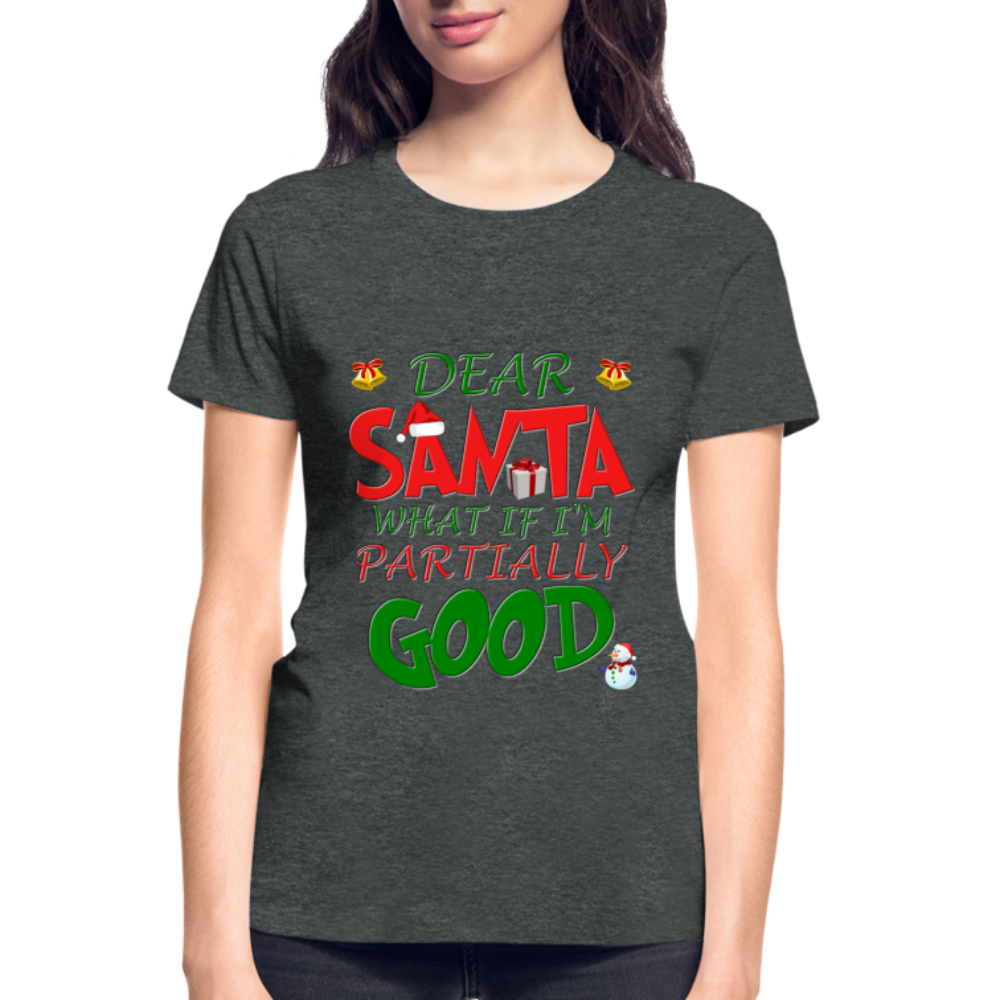 Christmas T Shirt, Ugly Christmas Shirt, Dear Santa What If I'm Partially Good, Christmas T-shirt, Xmas Santa, Dear Santa Define Good Shirt - deep heather