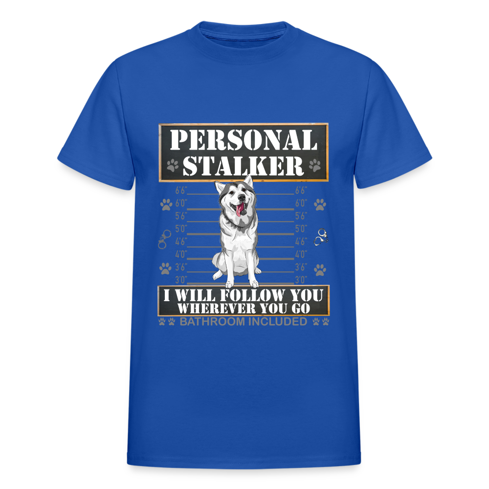 Personal Stalker Dog Lover Shirt, Pet Lover Shirt, Love My Dog More Than You, Funny Dog Shirt, Gift For Mom Dad, Bathroom Husky Dog T-Shirt - royal blue