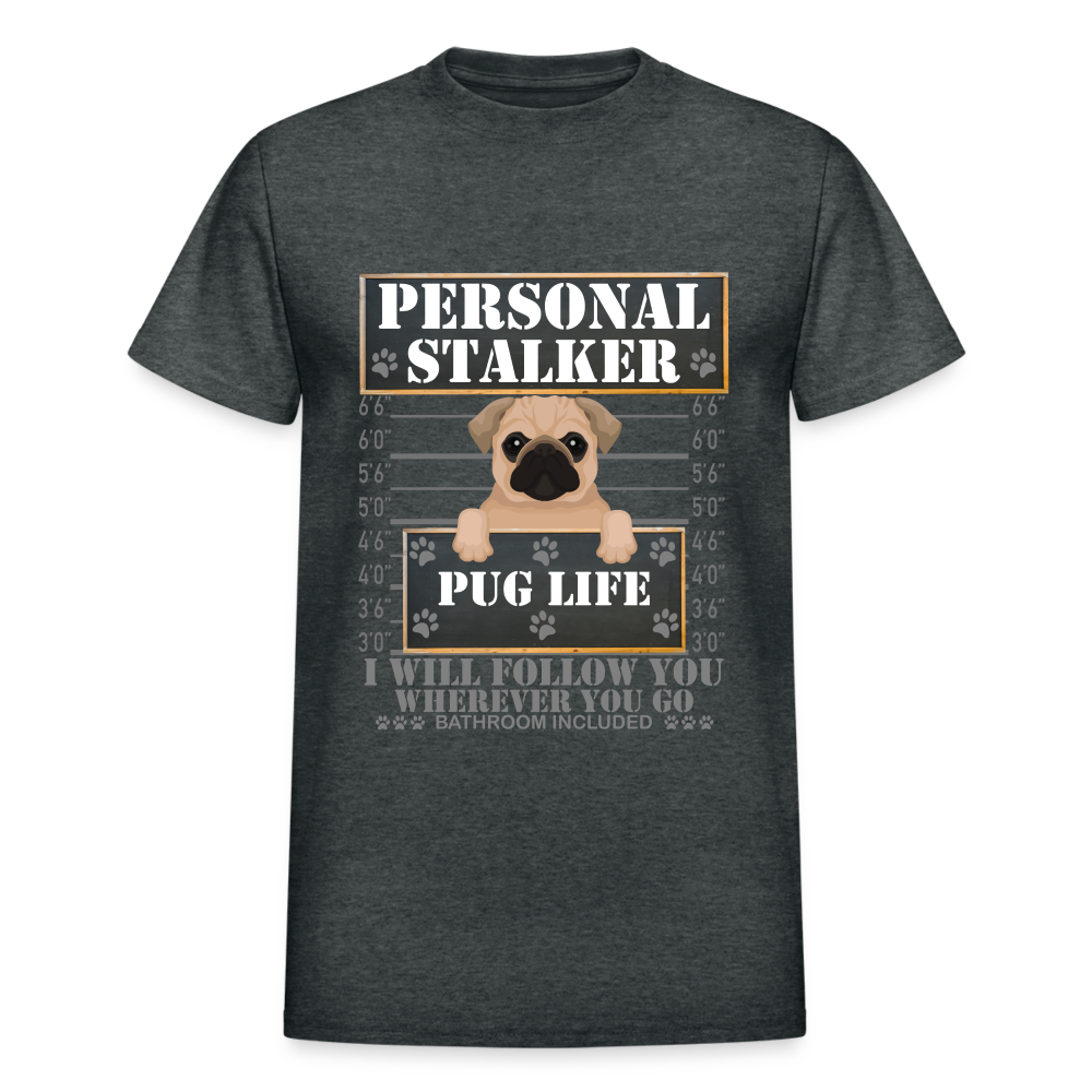 Personal Stalker Dog Lover Shirt, Pug Life Shirt, Love My Dog More Than You, Gift For Mom, Funny Dog Shirt, Bathroom Pet Lover Dog T-Shirt - deep heather