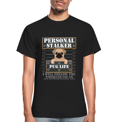 Personal Stalker Dog Lover Shirt, Pug Life Shirt, Love My Dog More Than You, Gift For Mom, Funny Dog Shirt, Bathroom Pet Lover Dog T-Shirt - black
