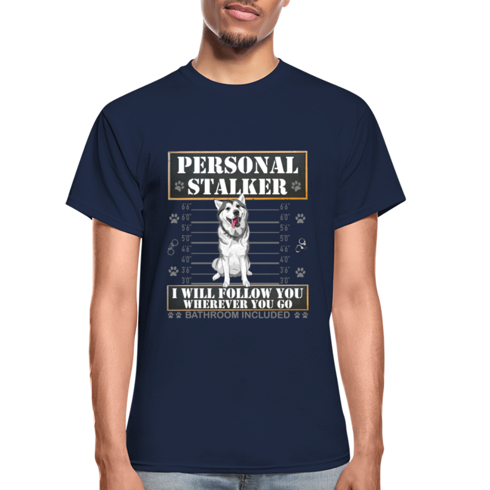 Personal Stalker Dog Lover Shirt, Pet Lover Shirt, Love My Dog More Than You, Funny Dog Shirt, Gift For Mom Dad, Bathroom Husky Dog T-Shirt - navy
