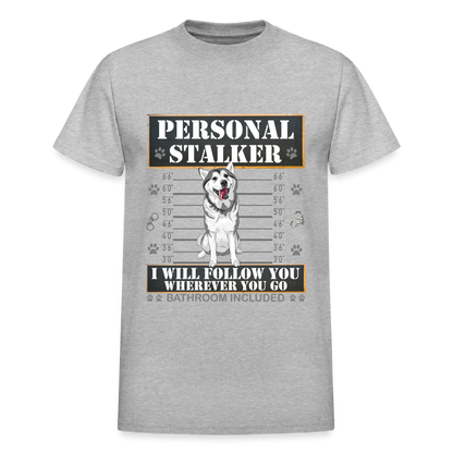 Personal Stalker Dog Lover Shirt, Pet Lover Shirt, Love My Dog More Than You, Funny Dog Shirt, Gift For Mom Dad, Bathroom Husky Dog T-Shirt - heather gray