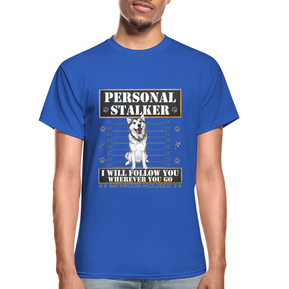 Personal Stalker Dog Lover Shirt, Pet Lover Shirt, Love My Dog More Than You, Funny Dog Shirt, Gift For Mom Dad, Bathroom Husky Dog T-Shirt - royal blue