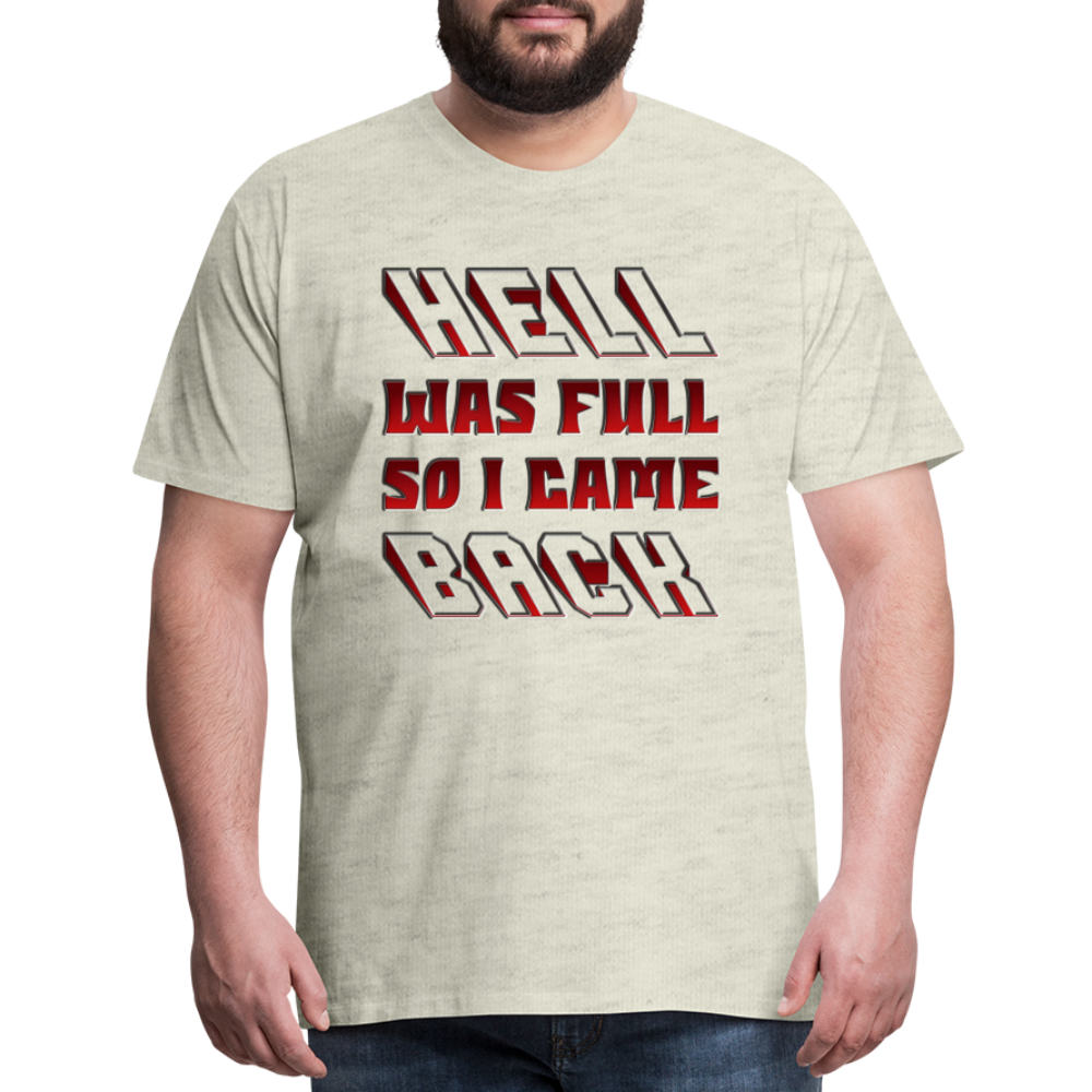 Hell Was Full So I Came Back Shirt, Hell Was Full Shirt, So I Came Back Shirt, Adult Humor, Hell SVG, Hell T-Shirt, Insult Shirt, Funny Shirt, Funny Sayings, Gift For Him, Gift For Her - heather oatmeal