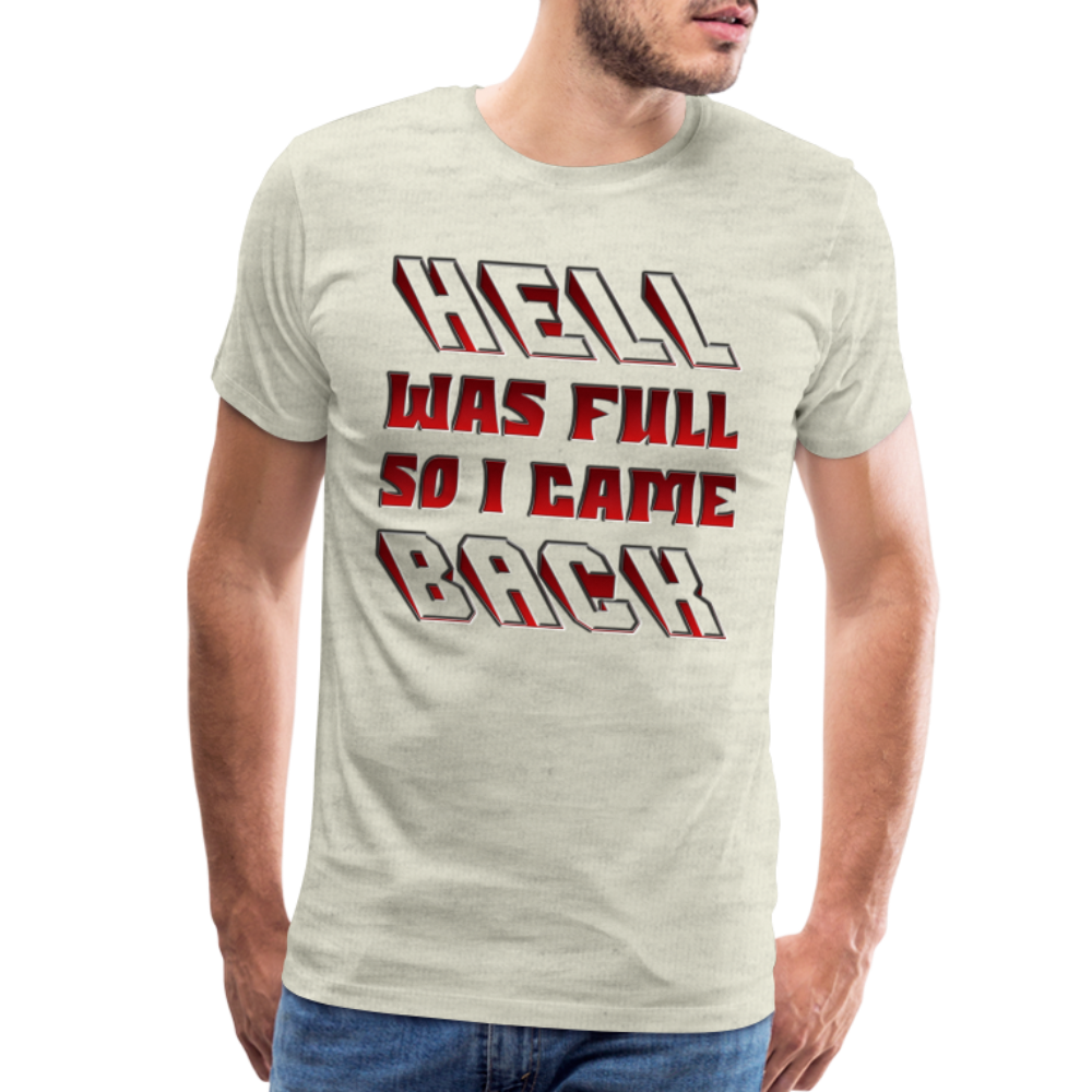 Hell Was Full So I Came Back Shirt, Hell Was Full Shirt, So I Came Back Shirt, Adult Humor, Hell SVG, Hell T-Shirt, Insult Shirt, Funny Shirt, Funny Sayings, Gift For Him, Gift For Her - heather oatmeal