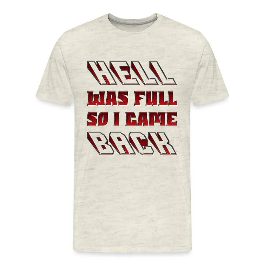 Hell Was Full So I Came Back Shirt, Hell Was Full Shirt, So I Came Back Shirt, Adult Humor, Hell SVG, Hell T-Shirt, Insult Shirt, Funny Shirt, Funny Sayings, Gift For Him, Gift For Her - heather oatmeal