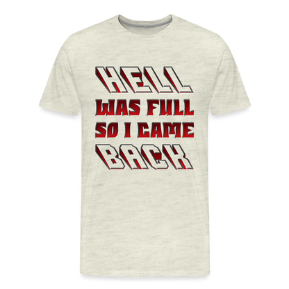 Hell Was Full So I Came Back Shirt, Hell Was Full Shirt, So I Came Back Shirt, Adult Humor, Hell SVG, Hell T-Shirt, Insult Shirt, Funny Shirt, Funny Sayings, Gift For Him, Gift For Her - heather oatmeal