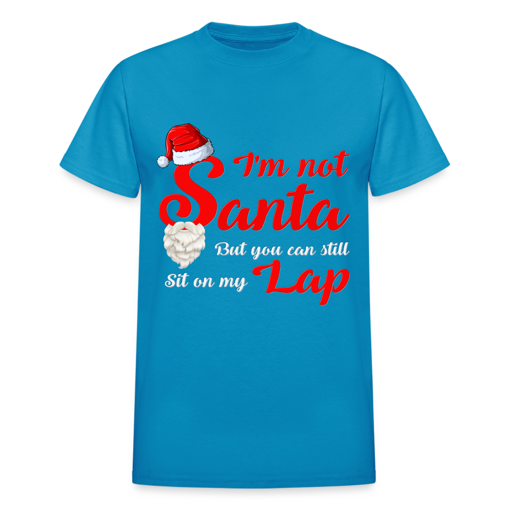 I'm Not Santa But You Can Still Sit On My Lap, Santa Shirt, Santa Claus Shirt, Christmas Gift Idea Shirt, Happy Holidays Shirt, Santa Claus Tee - turquoise