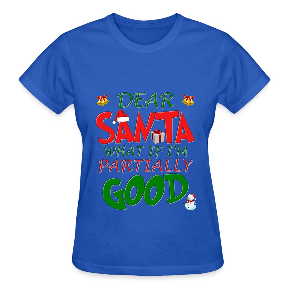 Christmas T Shirt, Ugly Christmas Shirt, Dear Santa What If I'm Partially Good, Christmas T-shirt, Xmas Santa, Dear Santa Define Good Shirt - royal blue