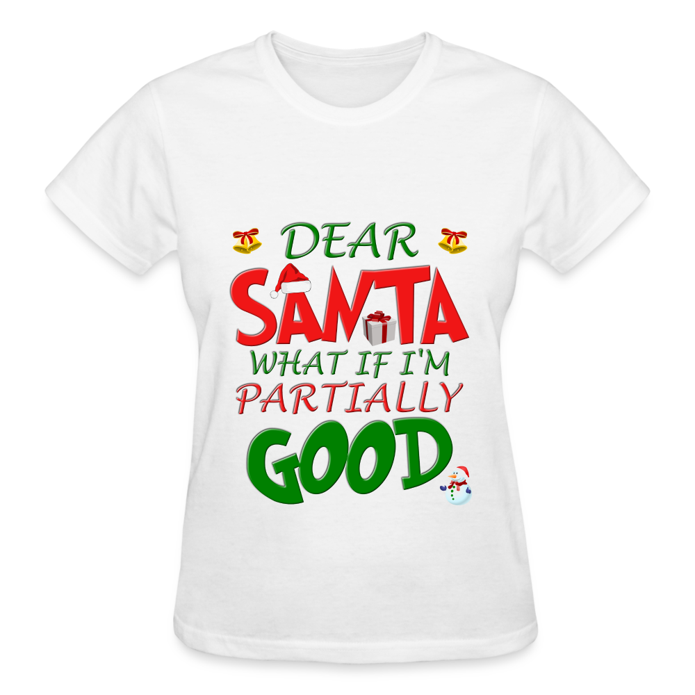 Christmas T Shirt, Ugly Christmas Shirt, Dear Santa What If I'm Partially Good, Christmas T-shirt, Xmas Santa, Dear Santa Define Good Shirt - white
