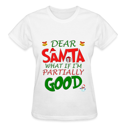 Christmas T Shirt, Ugly Christmas Shirt, Dear Santa What If I'm Partially Good, Christmas T-shirt, Xmas Santa, Dear Santa Define Good Shirt - white