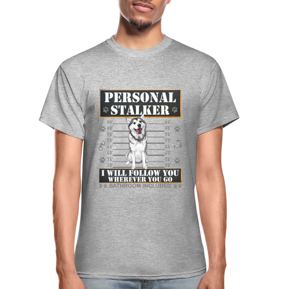 Personal Stalker Dog Lover Shirt, Pet Lover Shirt, Love My Dog More Than You, Funny Dog Shirt, Gift For Mom Dad, Bathroom Husky Dog T-Shirt - heather gray