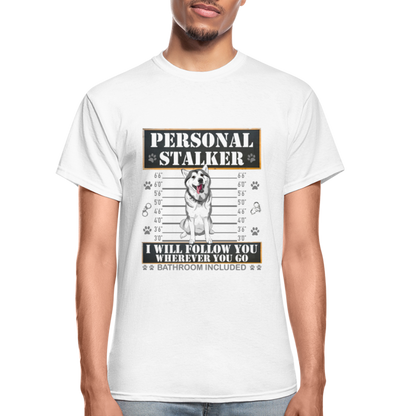 Personal Stalker Dog Lover Shirt, Pet Lover Shirt, Love My Dog More Than You, Funny Dog Shirt, Gift For Mom Dad, Bathroom Husky Dog T-Shirt - white