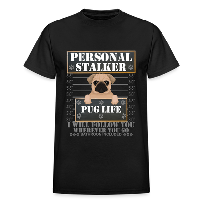 Personal Stalker Dog Lover Shirt, Pug Life Shirt, Love My Dog More Than You, Gift For Mom, Funny Dog Shirt, Bathroom Pet Lover Dog T-Shirt - black