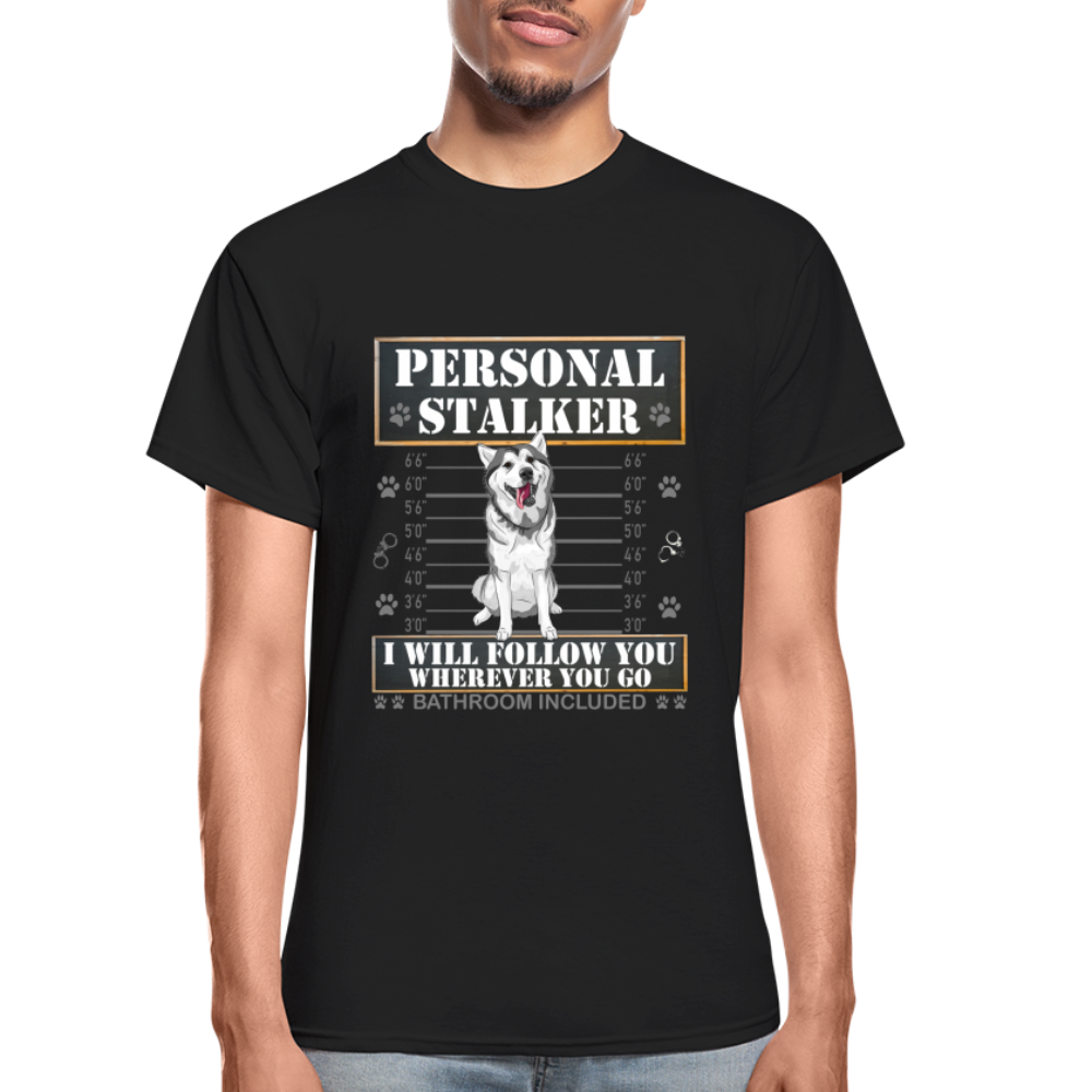 Personal Stalker Dog Lover Shirt, Pet Lover Shirt, Love My Dog More Than You, Funny Dog Shirt, Gift For Mom Dad, Bathroom Husky Dog T-Shirt - black